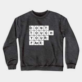 Do not touch your face Crewneck Sweatshirt